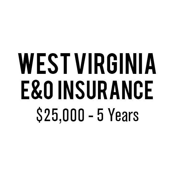 West Virginia E&O Insurance ($25,000, 5 years)